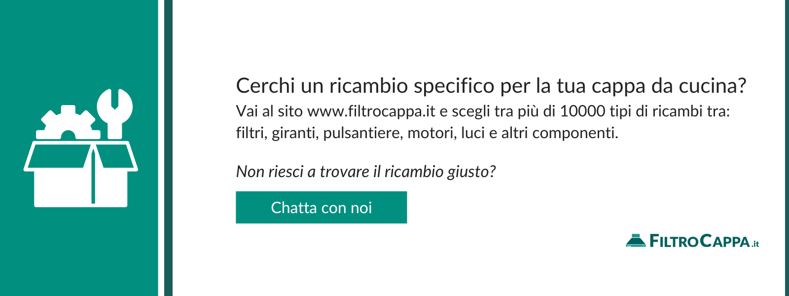 Richiedi un ricambio specifico per la tua cappa